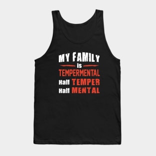 My Family Is Tempermental Half Temper Half Mental Daughter Tank Top